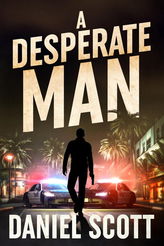A Desperate Man by Daniel Scott — A Desperate Man Book 1 cover.